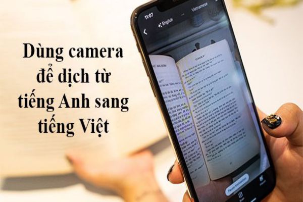 Chia sẻ TOP 9 app dịch tiếng Anh sang tiếng Việt bằng camera